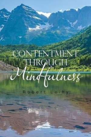 CONTENTMENT THROUGH MINDFULNESS de Robert Leihy