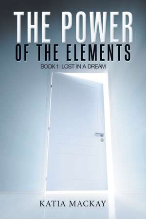 The Power of the Elements de Katia MacKay