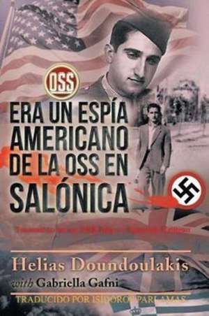 Era Un Espi¿a Americano de la OSS en Salo¿nica de Helías Doundoulakis y Gabriella Gafni