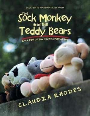 The Sock Monkey and the Teddy Bears de Claudia Rhodes