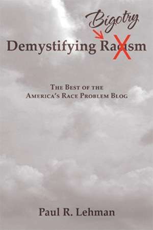 Demystifying Bigotry de Paul R. Lehman