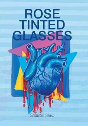 Rose Tinted Glasses de Sharron Serio