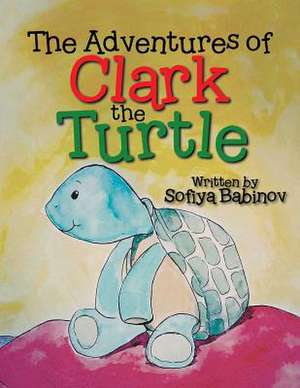 The Adventures of Clark the Turtle de Sofiya Babinov