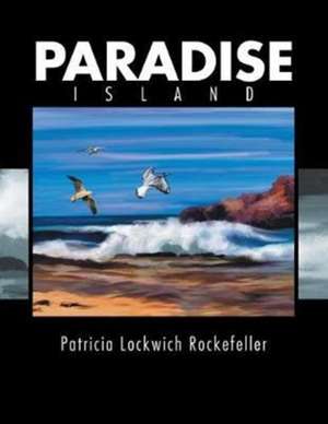 Paradise Island de Patricia Lockwich Rockefeller
