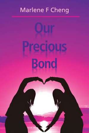 Our Precious Bond de Marlene F. Cheng