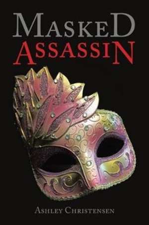 Masked Assassin de Ashley Christensen