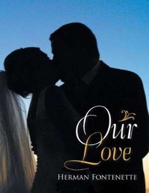 Our Love de Herman Fontenette