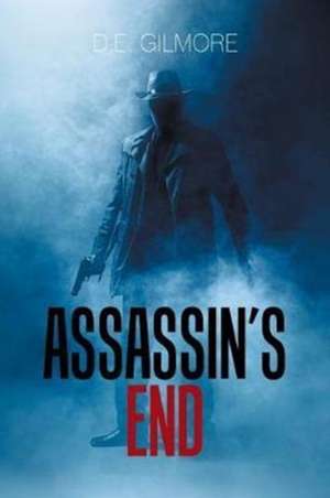 Assassin's End de D. E. Gilmore