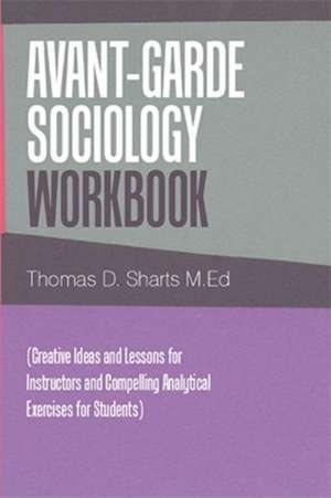 Avant-Garde Sociology Workbook de Thomas D. Sharts M. Ed