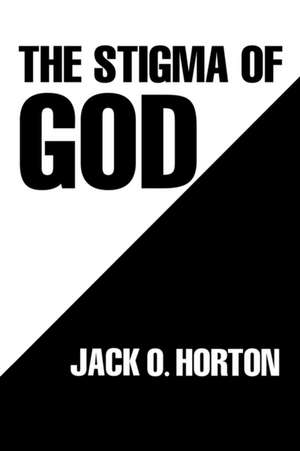 The Stigma of God de Jack O. Horton