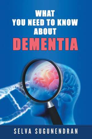 What You Need to Know about Dementia de Selva Sugunendran