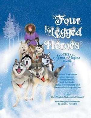 Four-Legged Heroes de Mary Virginia McCormick Pittman