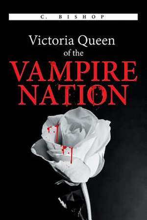 Victoria Queen of the Vampire Nation de Bishop, Chery Price