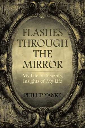 Flashes Through the Mirror de Phillip Yanke