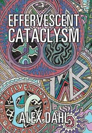 Effervescent Cataclysm de Alex Dahl