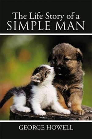 The Life Story of a Simple Man de George Howell