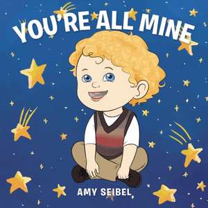 You're All Mine de Amy Seibel