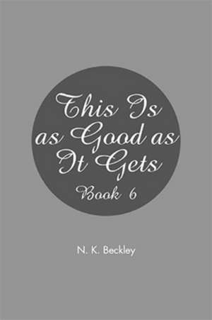 This Is as Good as It Gets de N. K. Beckley