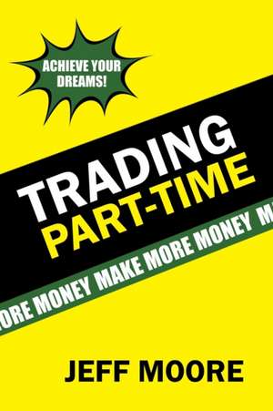 Trading Part-Time de Jeff Moore