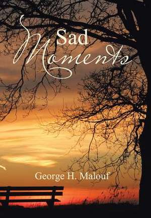 Sad Moments de George H. Malouf