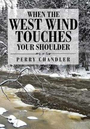 When the West Wind Touches Your Shoulder de Chandler, Perry