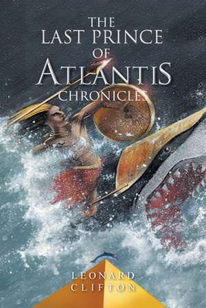 LAST PRINCE OF ATLANTIS CHRON de Leonard Clifton