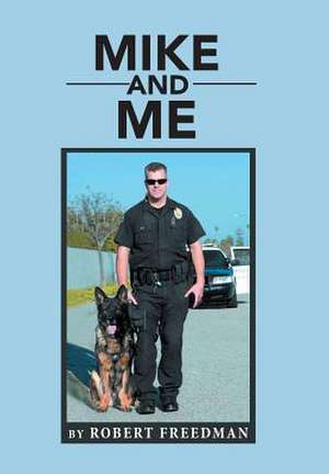 Mike and Me de Freedman, Robert M.