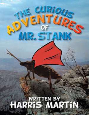 The Curious Adventures of Mr. Stank de Martin, Harris