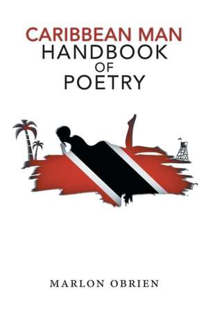 Caribbean Man Handbook of Poetry de Marlon Obrien