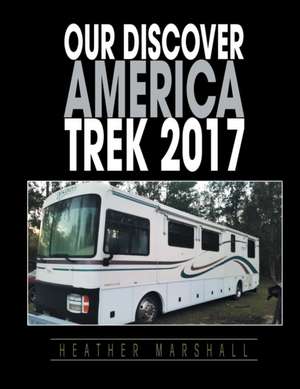 Our Discover America Trek 2017 de Heather Marshall