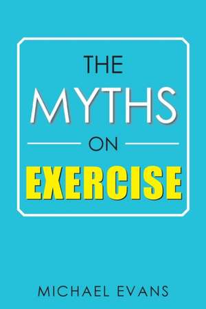 The Myths on Exercise de Michael Evans