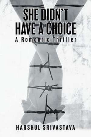 She Didn'T Have a Choice de Harshul Srivastava