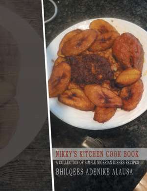 Nikky'S Kitchen Cook Book de Bhilquees Adenike Alausa