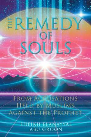 The Remedy of Souls de Sheikh Elanayyal Abu Groon