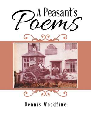 A Peasant'S Poems de Dennis Woodfine