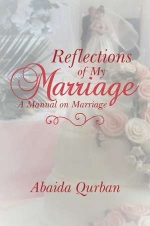 Reflections of My Marriage de Abaida Qurban