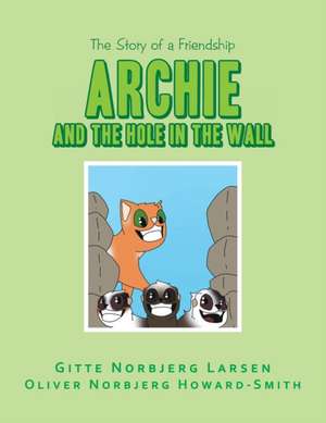 Archie and the Hole in the Wall de Gitte Norbjerg Larsen