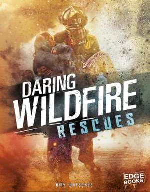 Daring Wildfire Rescues de Amy Waeschle