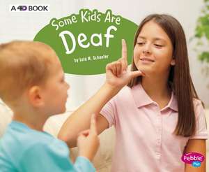 Some Kids Are Deaf: A 4D Book de Lola M. Schaefer