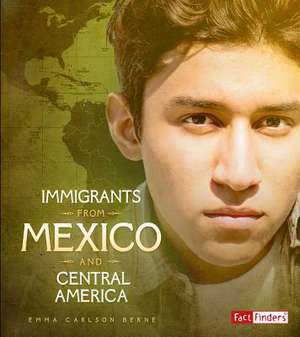 Immigrants from Mexico and Central America de Emma Carlson Berne