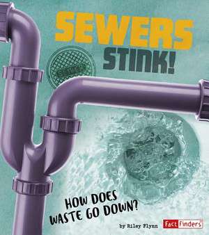 Sewers Stink! de Riley Flynn