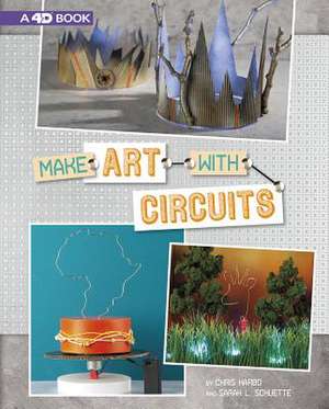 Make Art with Circuits: 4D an Augmented Reading Experience de Chris Harbo