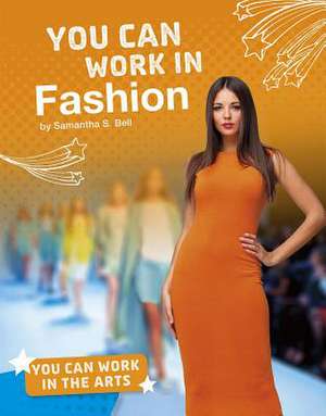 You Can Work in Fashion de Samantha S. Bell