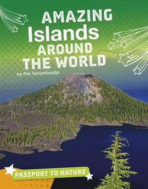 Amazing Islands Around the World de Pat Tanumihardja