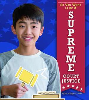 So You Want to Be a Supreme Court Justice de Artika R. Tyner