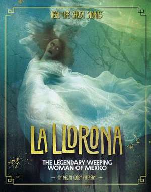 La Llorona: The Legendary Weeping Woman of Mexico de Megan Cooley Peterson