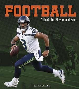 Football: A Guide for Players and Fans de Matt Chandler