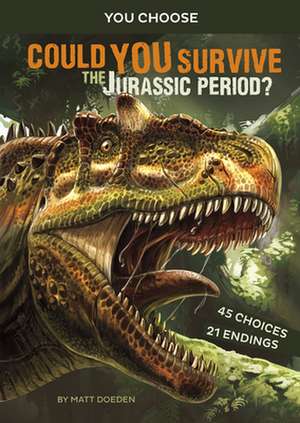 Could You Survive the Jurassic Period?: An Interactive Prehistoric Adventure de Matt Doeden