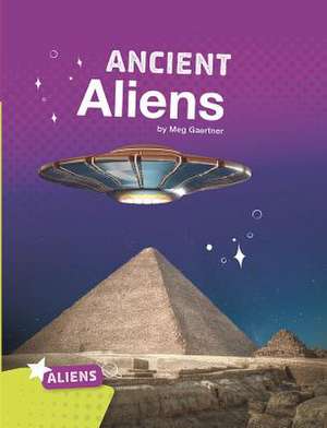 Ancient Aliens de Meg Gaertner