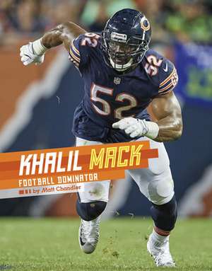 Khalil Mack: Football Dominator de Matt Chandler